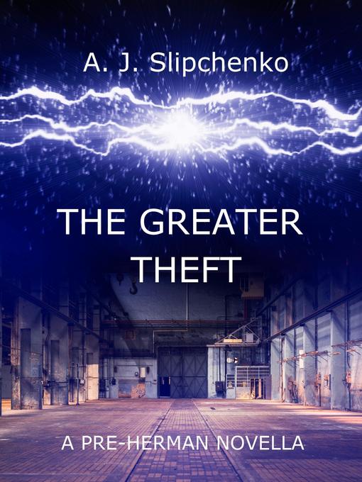 Title details for The Greater Theft by A.J. Slipchenko - Available